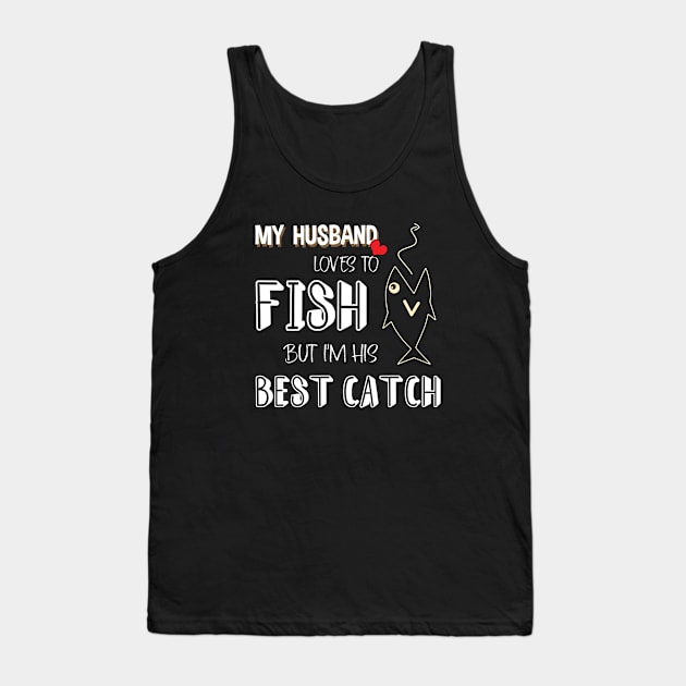 MY HUSBAND LOVES TO FISH Tank Top by Didier97